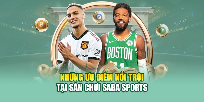 Những ưu điểm tại sân chơi Saba Sports