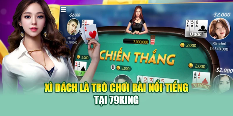 Xì dách là trò chơi bài nổi tiếng tại 79King
