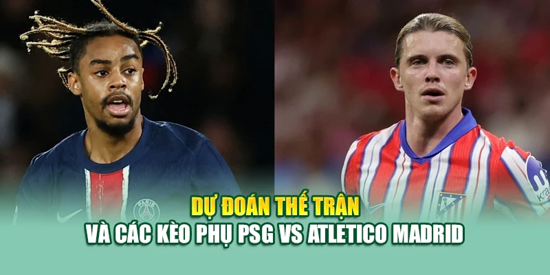 Soi Kèo Bóng Đá PSG Vs Atletico Madrid 16/6 Tại 28bet28.one 3 Dự đoán thế trận và các kèo phụ PSG vs Atletico Madrid