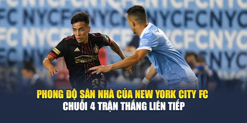 Soi Kèo Bóng Đá New York City FC Vs Atlanta United Từ 28bet28.one 1 Phong độ sân nhà của New York City FC – chuỗi 4 trận thắng liên tiếp