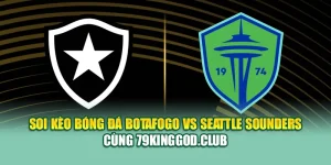 Soi Kèo Bóng Đá Botafogo Vs Seattle Sounders Cùng 28bet28.one