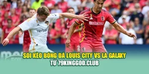 Soi Kèo Bóng Đá Louis City Vs LA Galaxy Từ 28bet28.one