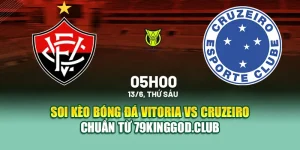 Soi Kèo Bóng Đá Vitoria Vs Cruzeiro Chuẩn Từ 28bet28.one